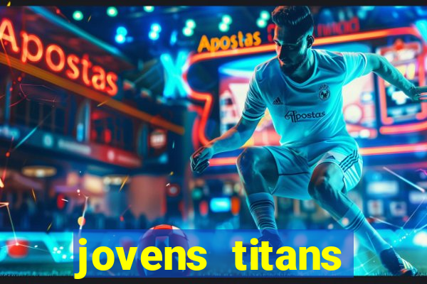 jovens titans cavando fortunas